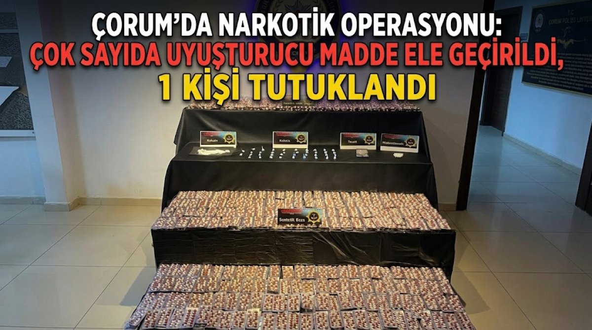 Çorum'da Narkotik Operasyonu: Çok Sayıda Uyuşturucu Madde Ele Geçirildi, 1 Kişi Tutuklandı