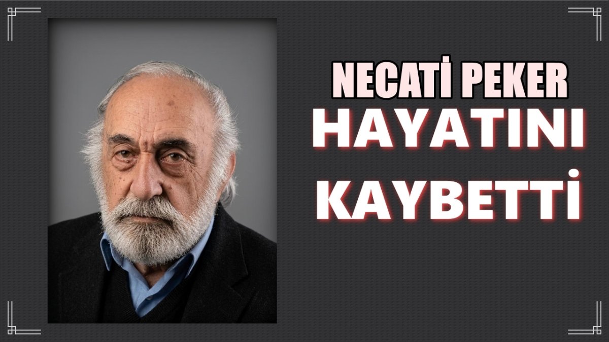 Necati Peker Hayatını Kaybetti