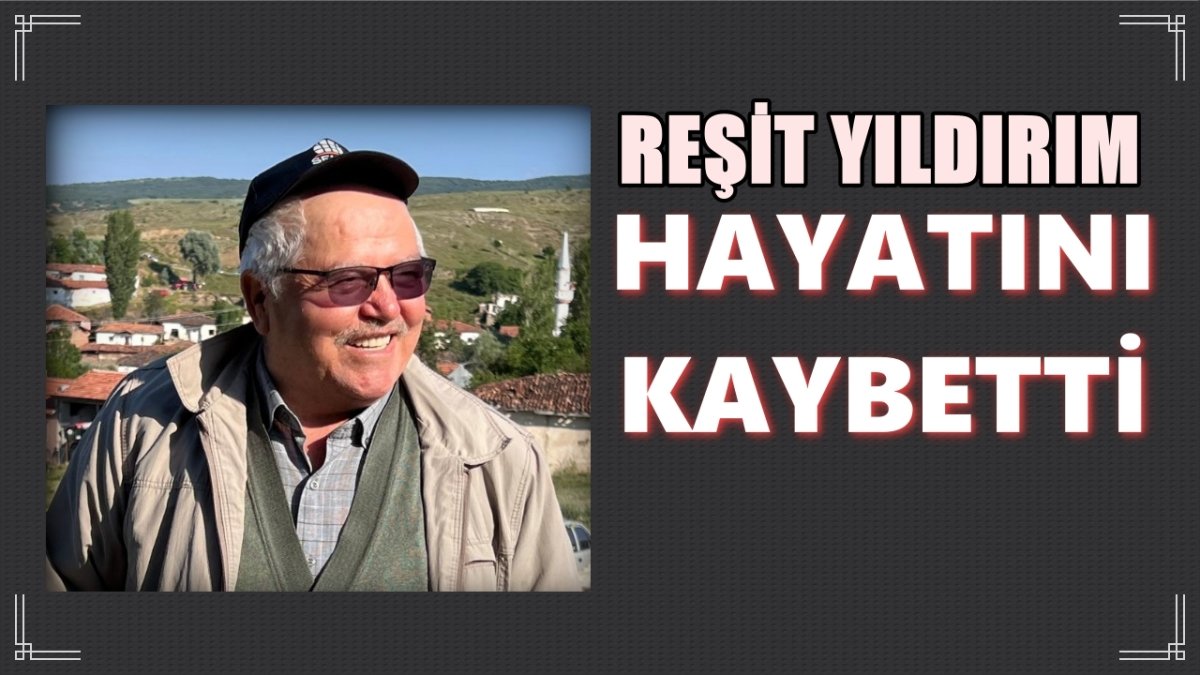 Reşit Yıldırım Hayatını Kaybetti