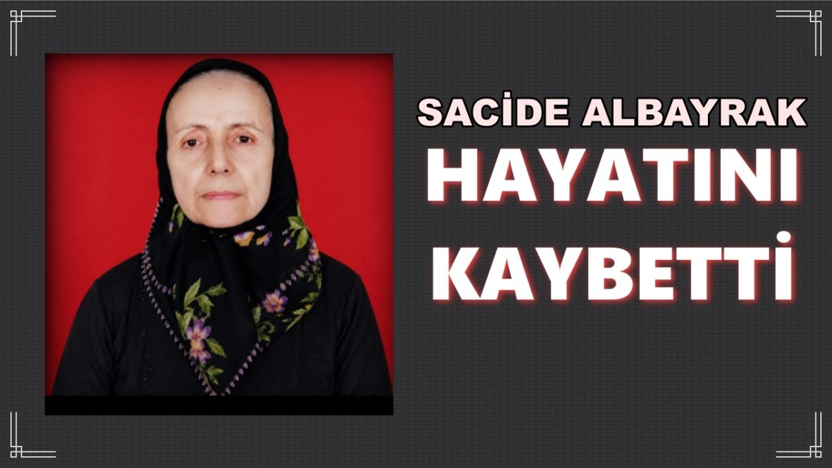 Sacide Albayrak Vefat Etti