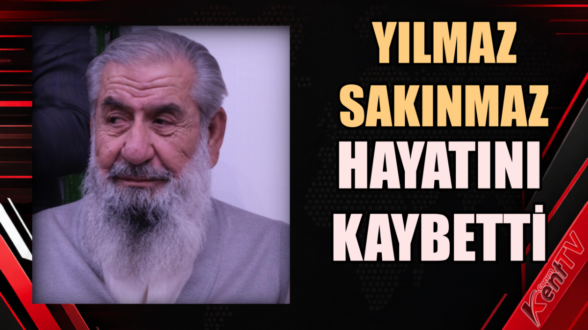 Sakınmaz Ailesinin Acı Günü: Yılmaz Sakınmaz Hayatını Kaybetti