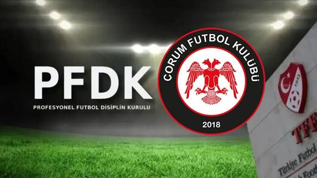 ARCA Çorum FK taraftarına şok ceza!