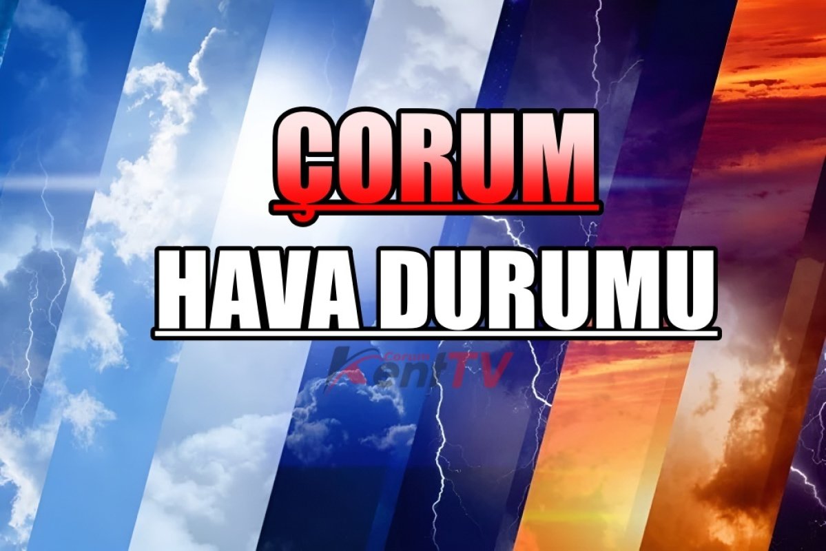 Meteoroloji'den Çorum Ve Bölgesine Kuvvetli Yağış Ve Sel Uyarısı